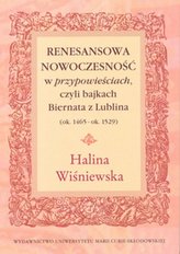 Renesansowa nowoczesność w 'przypowieściach', czyli bajkach Biernata z Lublina (ok. 1465 - ok. 1529)