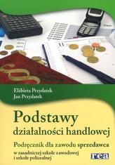 Podstawy działalności handlowej. Zasadnicza szkoła zawodowa, szkoła policealna. Podręcznik