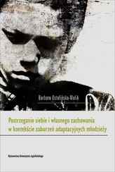 Postrzeganie siebie i własnego zachowania w kontekście zaburzeń adaptacyjnych młodzieży