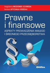 Prawne i finansowe aspekty prowadzenia małego i średniego przedsiębiorstwa