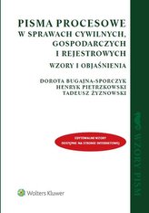 Pisma procesowe w sprawach cywilnych gospodarczych i rejestrowych Wzory i objaśnienia