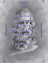 Strategie retoryczne, techniki komunikacyjno-poznawcze, błędy i sofizmaty