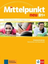 Mittelpunkt neu B1 Intensivtrainer Wortschatz und Grammatik