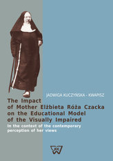 The Impact of Mother Elżbieta Róża Czacka on the Educational Model of the Visually Impaired