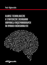 Alianse technologiczne a strategiczne zachowania korporacji międzynarodowych na rynkach niedoskonałych