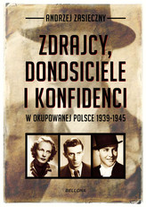 Zdrajcy, donosiciele i konfidenci w okupowanej Polsce 1939-1945