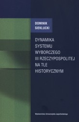 Dynamika systemu wyborczego III Rzeczpospolitej na tle historycznym