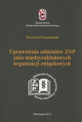 Uprawnienia oddziałów ZNP jako międzyzakładowych organizacji związkowych