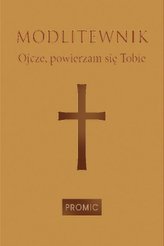 Modlitewnik Ojcze, powierzam się Tobie