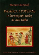 Władca i poddani w historiografii ruskiej XI-XIII wieku