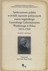Społeczeństwo polskie w świetle raportów politycznych austro-węgierskiego Generalnego Gubernatorstwa Wojskowego w Polsce 1915-19
