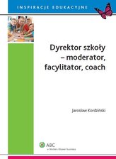 Dyrektor szkoły moderator facylitator coach