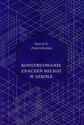 Konstruowanie znaczeń religii w szkole