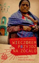 Wieczorem przyjdź na zócalo