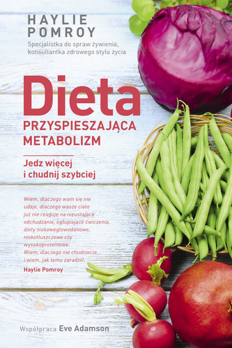 Dieta przyśpieszająca metabolizm Jedz więcej i chudnij szybciej Dieta przyśpieszająca metabolizm Jedz więcej i chudnij szybciej