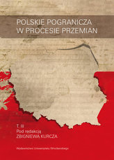 Polskie pogranicza w procesie przemian Tom 3