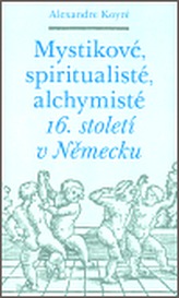 Mystikové, spiritualisté, alchymisté 16. století v Německu