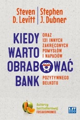 Kiedy warto obrabować bank oraz 131 innych zakręconych pomysłów i napadów pozytywnego bełkotu