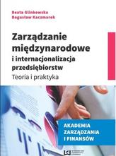 ZARZĄDZANIE MIĘDZYNARODOWE I INTERNACJON ALIZACJA PRZEDSIĘ. BR. WUŁ 9788379696635