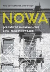 Nowa przestrzeń mieszkaniowa. Lofty i rezydencje w Łodzi