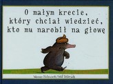 O małym krecie który chciał wiedzieć kto mu narobił na głowę