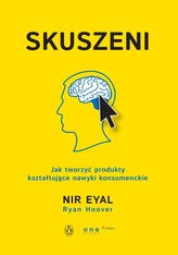 Skuszeni Jak tworzyć produkty kształtujące nawyki konsumenckie