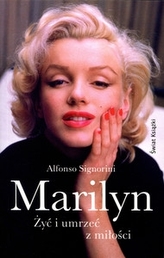 Marilyn. Żyć i umrzeć z miłości