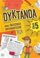 Dyktanda oraz ćwiczenia ortograficzne dla kl. 5