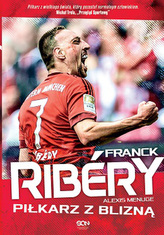 Franck Ribery. Piłkarz z blizną