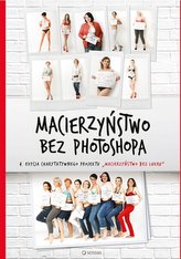 MACIERZYŃSTWO BEZ PHOTOSHOPA