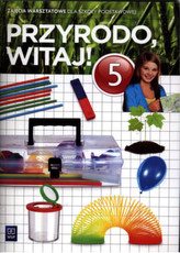 Przyrodo, witaj! Klasa 5, szkoła podstawowa. Przyroda. Zajęcia warsztatowe