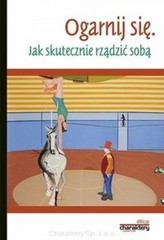 Ogarnij się. Jak skutecznie rządzić sobą