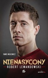 Nienasycony  Robert Lewandowski