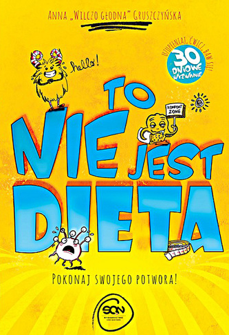 To nie jest dieta. Pokonaj swojego potwora To nie jest dieta. Pokonaj swojego potwora
