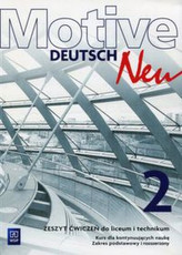 Motive Deutsch Neu 2. Liceum/tech. Język niemiecki. Zeszyt ćwiczeń