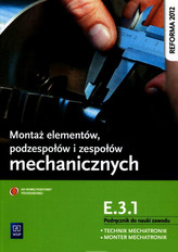 Montaż elementów podzespołów i zespołów mechanicznych E.3.1. Podręcznik