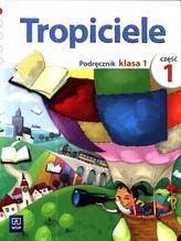 Tropiciele. Klasa 1, szkoła podstawowa, część 1. Język polski. Podręcznik