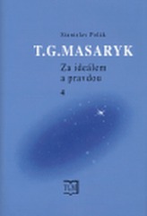 T. G. Masaryk - Za ideálem a pravdou 4.