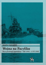 Wojna na Pacyfiku. Faza przewagi japońskiej 7 XII 1941 &#8211; 6 VI 1942