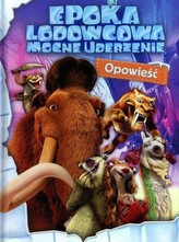 Epoka Lodowcowa. Mocne uderzenie. Opowieści