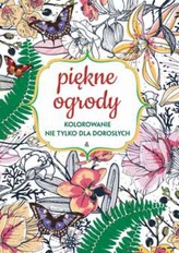 Piękne ogrody. Kolorowanie nie tylko dla dorosłych
