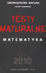 Testy maturalne 2010. Matematyka. Obowiązkowa matura. Poziom podstawowy