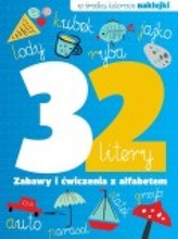 32 litery. Zabawy i ćwiczenia z alfabetem