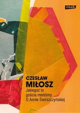 Jakiegoż to gościa mieliśmy. O Annie Świrszczyńskiej