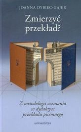 Zmierzyć przekład Z metodologii oceniania w dydaktyce przekładu pisemnego