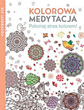 Kolorowa medytacja. Pokonaj stres kolorem