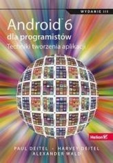 Android 6 dla programistów Techniki tworzenia aplikacji. Wydanie III