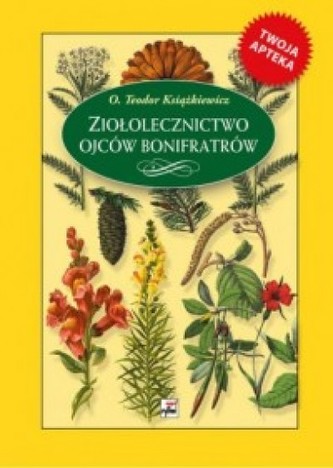 Ziołolecznictwo Ojców Bonifratrów Ziołolecznictwo Ojców Bonifratrów