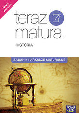 Teraz matura. Historia. Zadania i arkusze maturalne. 2017