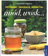 Miód, wosk... Przysmaki, dekoracje, kosmetyki